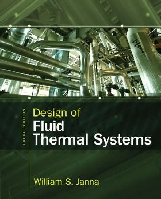 Design of Fluid Thermal Systems (English, William Janna)