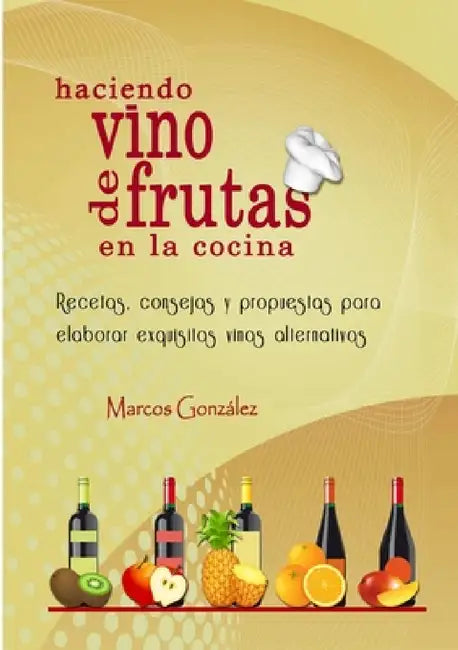 Buy Haciendo Vino de Frutas en la Cocina (English, Marcos González) — BookShops.in