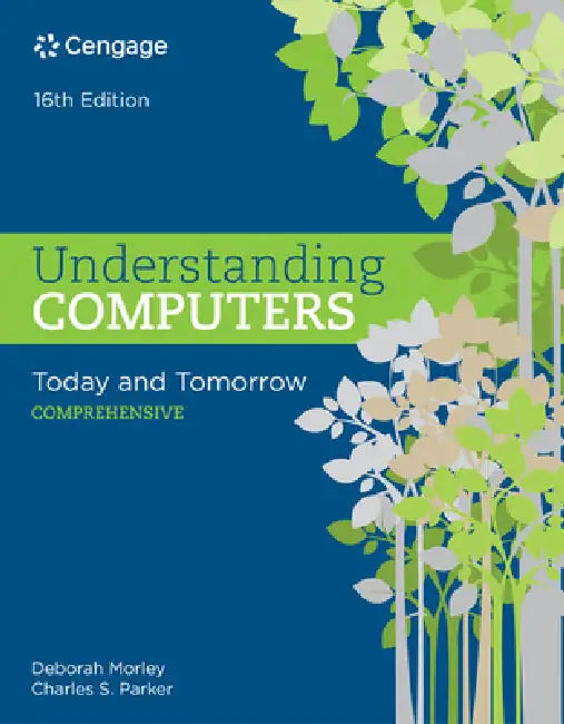 Buy Understanding Computers: Today and Tomorrow Comprehensive 16th Edition | Deborah Morley & Charles Parker | Hardcover | Course Technology Ptr | ISBN 9781305656314 | Computer Science Textbook for Indian Students — BookShops.in