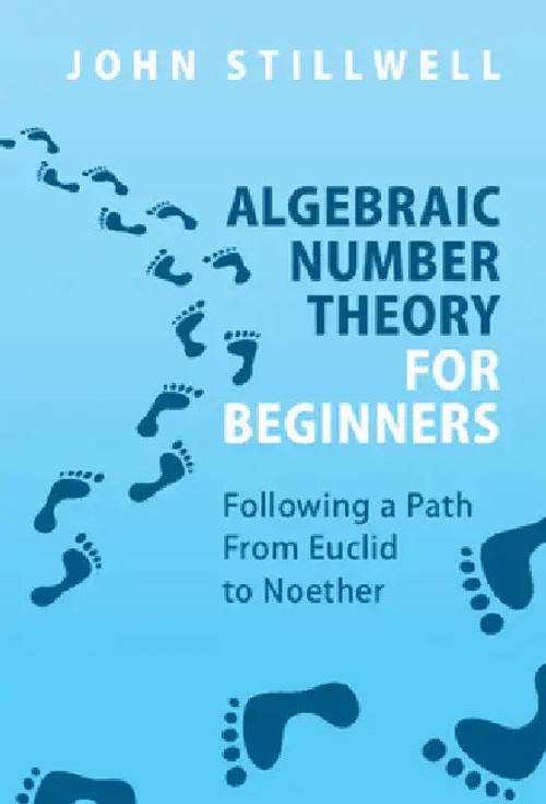 Algebraic Number Theory for Beginners: Following a Path From Euclid to Noether by John Stillwell view 2