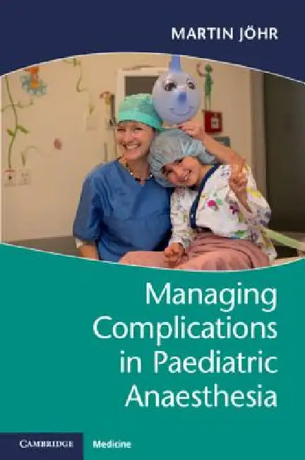 Buy Managing Complications in Paediatric Anaesthesia (English, Martin Jöhr) — BookShops.in