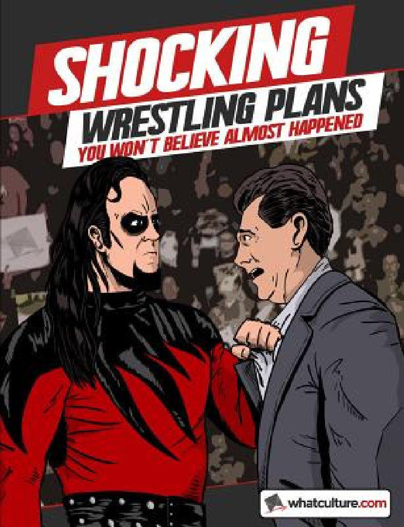 Buy Shocking Wrestling Plans You Won't Believe Almost Happened (English, Whatculture Com | James Dixon | Jim Cornette) — BookShops.in