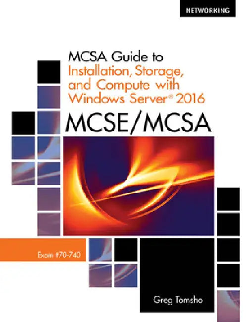 McSa Guide to Installation, Storage, and Compute with Microsoft Windows Server 2016, Exam 70-740 (English, Greg Tomsho)