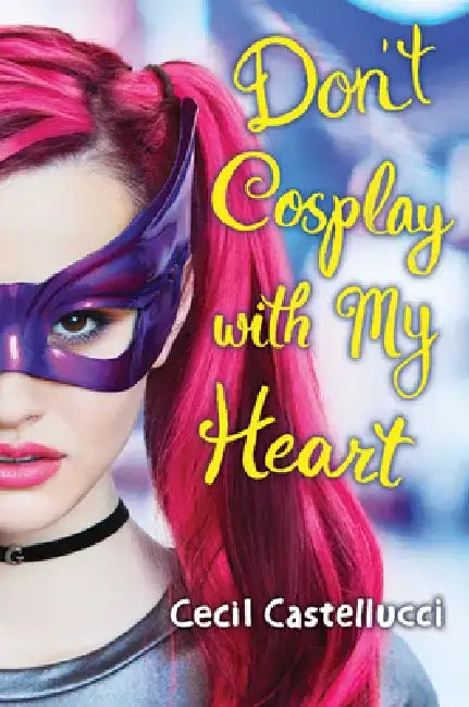 Buy Don't Cosplay with My Heart | by Cecil Castellucci | Scholastic Press | by Cecil Castellucci | Scholastic Press | by Cecil Castellucci | Scholastic Press | by Cecil Castellucci | Scholastic Press | by Cecil Castellucci | Scholastic Press | by Cecil Castellucci | Scholastic Press | by Cecil Castellucci | Scholastic Press | by Cecil Castellucci | Scholastic Press | by Cecil Castellucci | Scholastic Press | by Cecil Castellucci | Scholastic Press | by Cecil Castellucci | Scholastic Press | by Cecil — BookShops.in