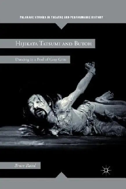 Hijikata Tatsumi and Butoh (English, B. Baird)