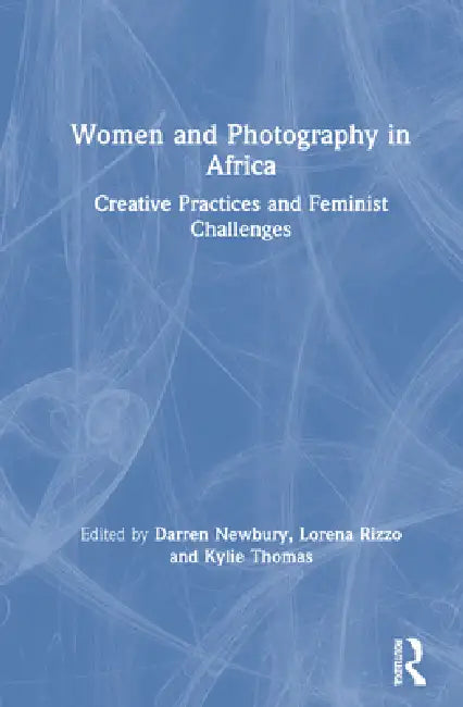 Buy Women And Photography In Africa (English, Darren Newbury | Lorena Rizzo | Kylie Thomas) — BookShops.in