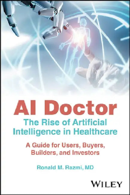 Buy AI Doctor - The Rise of Artificial Intelligence in Healthcare (English, Ronald M. Razmi) — BookShops.in