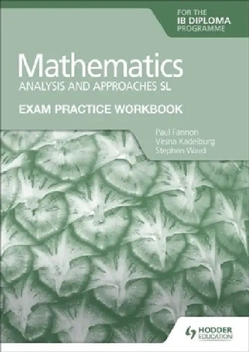 Exam Practice Workbook for Mathematics for the Ib Diploma: Analysis and Approaches Sl view 2