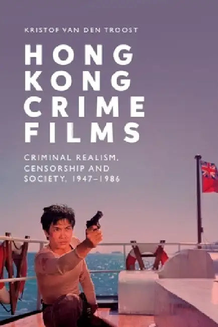 Buy Hong Kong Crime Films (English, Kristof Van Den Troost) — BookShops.in