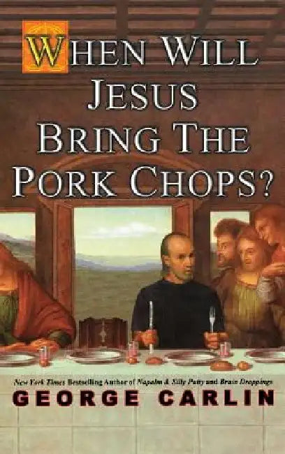 Buy When Will Jesus Bring the Pork Chops? (English, George Carlin) — BookShops.in