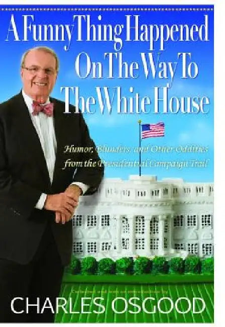 Buy A Funny Thing Happened on the Way to the White House (English, Charles Osgood) — BookShops.in