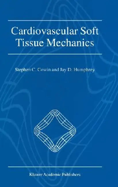 Buy Cardiovascular Soft Tissue Mechanics | by Stephen C. Cowin | Jay D. Humphrey | Springer | by Stephen C. Cowin | Jay D. Humphrey | Springer | by Stephen C. Cowin | Jay D. Humphrey | Springer | by Stephen C. Cowin | Jay D. Humphrey | Springer | by Stephen C. Cowin | Jay D. Humphrey | Springer | by Stephen C. Cowin | Jay D. Humphrey | Springer | by Stephen C. Cowin | Jay D. Humphrey | Springer | by Stephen C. Cowin | Jay D. Humphrey | Springer | by Stephen C. Cowin | Jay D. Humphrey | Springer | by — BookShops.in