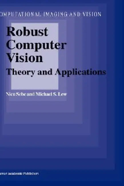 Robust Computer Vision | by N. Sebe | M. S. Lew | Springer | by N. Sebe | M. S. Lew | Springer | by N. Sebe | M. S. Lew | Springer | by N. Sebe | M. S. Lew | Springer | by N. Sebe | M. S. Lew | Springer | by N. Sebe | M. S. Lew | Springer | by N. Sebe | M. S. Lew | Springer | by N. Sebe | M. S. Lew | Springer | by N. Sebe | M. S. Lew | Springer | by N. Sebe | M. S. Lew | Springer | by N. Sebe | M. S. Lew | Springer | by N. Sebe | M. S. Lew | Springer | by N. Sebe | M. S. Lew | Springer | by N. S
