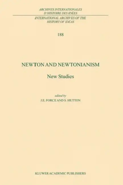 Buy Newton and Newtonianism | by J. E. Force | S. Hutton | Springer | by J. E. Force | S. Hutton | Springer | by J. E. Force | S. Hutton | Springer | by J. E. Force | S. Hutton | Springer | by J. E. Force | S. Hutton | Springer | by J. E. Force | S. Hutton | Springer | by J. E. Force | S. Hutton | Springer | by J. E. Force | S. Hutton | Springer | by J. E. Force | S. Hutton | Springer | by J. E. Force | S. Hutton | Springer | by J. E. Force | S. Hutton | Springer | by J. E. Force | S. Hutton | Sprin — BookShops.in