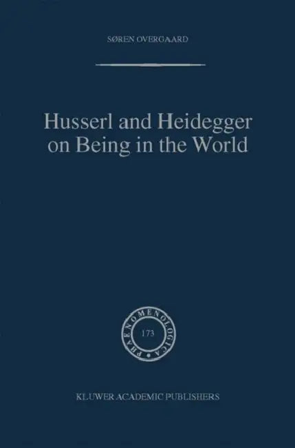 Buy Husserl and Heidegger on Being in the World (English, Søren Overgaard) — BookShops.in