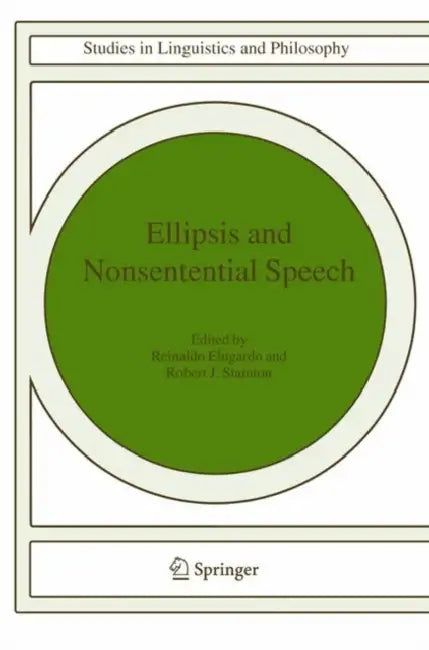 Buy Ellipsis and Nonsentential Speech | by Reinaldo Elugardo | Robert J. Stainton | Springer | by Reinaldo Elugardo | Robert J. Stainton | Springer | by Reinaldo Elugardo | Robert J. Stainton | Springer | by Reinaldo Elugardo | Robert J. Stainton | Springer | by Reinaldo Elugardo | Robert J. Stainton | Springer | by Reinaldo Elugardo | Robert J. Stainton | Springer | by Reinaldo Elugardo | Robert J. Stainton | Springer | by Reinaldo Elugardo | Robert J. Stainton | Springer | by Reinaldo Elugardo | R — BookShops.in