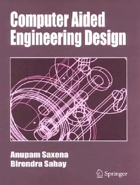 Buy Computer Aided Engineering Design (English, Anupam Saxena | Birendra Sahay) — BookShops.in