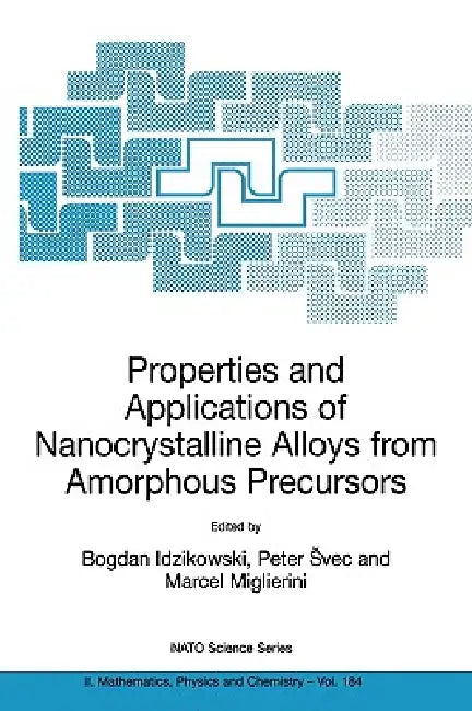Buy Properties and Applications of Nanocrystalline Alloys from Amorphous Precursors | by Bogdan Idzikowski | Peter Svec | Marcel Miglierini | Springer | by Bogdan Idzikowski | Peter Svec | Marcel Miglierini | Springer | by Bogdan Idzikowski | Peter Svec | Marcel Miglierini | Springer | by Bogdan Idzikowski | Peter Svec | Marcel Miglierini | Springer | by Bogdan Idzikowski | Peter Svec | Marcel Miglierini | Springer | by Bogdan Idzikowski | Peter Svec | Marcel Miglierini | Springer | by Bogdan Idziko — BookShops.in
