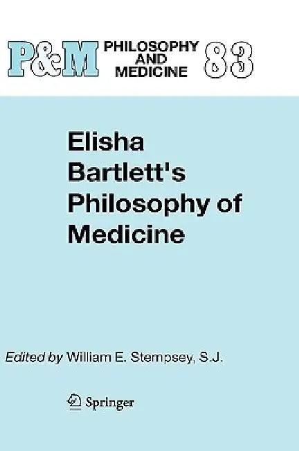 Buy Elisha Bartlett's Philosophy of Medicine | by W. E. Stempsey | Springer | by W. E. Stempsey | Springer | by W. E. Stempsey | Springer | by W. E. Stempsey | Springer | by W. E. Stempsey | Springer | by W. E. Stempsey | Springer | by W. E. Stempsey | Springer | by W. E. Stempsey | Springer | by W. E. Stempsey | Springer | by W. E. Stempsey | Springer | by W. E. Stempsey | Springer | by W. E. Stempsey | Springer | by W. E. Stempsey | Springer | by W. E. Stempsey | Springer | by W. E. Stempsey | Spr — BookShops.in