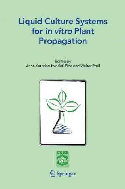 Buy Liquid Culture Systems for in Vitro Plant Propagation | by A. K. Hvoslef-Eide | W. Preil | Springer | by A. K. Hvoslef-Eide | W. Preil | Springer | by A. K. Hvoslef-Eide | W. Preil | Springer | by A. K. Hvoslef-Eide | W. Preil | Springer | by A. K. Hvoslef-Eide | W. Preil | Springer | by A. K. Hvoslef-Eide | W. Preil | Springer | by A. K. Hvoslef-Eide | W. Preil | Springer | by A. K. Hvoslef-Eide | W. Preil | Springer | by A. K. Hvoslef-Eide | W. Preil | Springer | by A. K. Hvoslef-Eide | W. Pre — BookShops.in