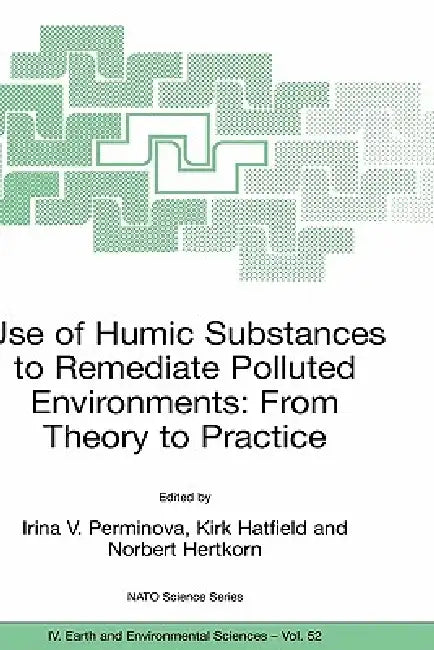 Buy Use of Humic Substances to Remediate Polluted Environments (English, Irina V. Perminova | Kirk Hatfield | Norbert Hertkorn) — BookShops.in