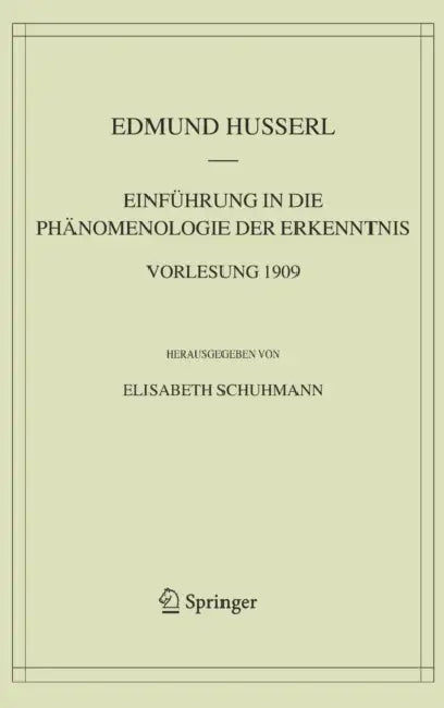 Einführung in Die Phänomenologie Der Erkenntnis. Vorlesung 1909 (English, Edmund Husserl | Elisabeth Schuhmann)
