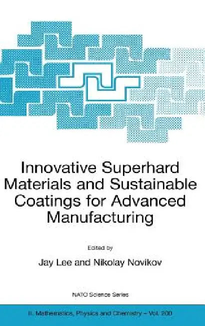 Buy Innovative Superhard Materials and Sustainable Coatings for Advanced Manufacturing (English, Jay Lee | V. Turkevich | Nikolay Novikov) — BookShops.in