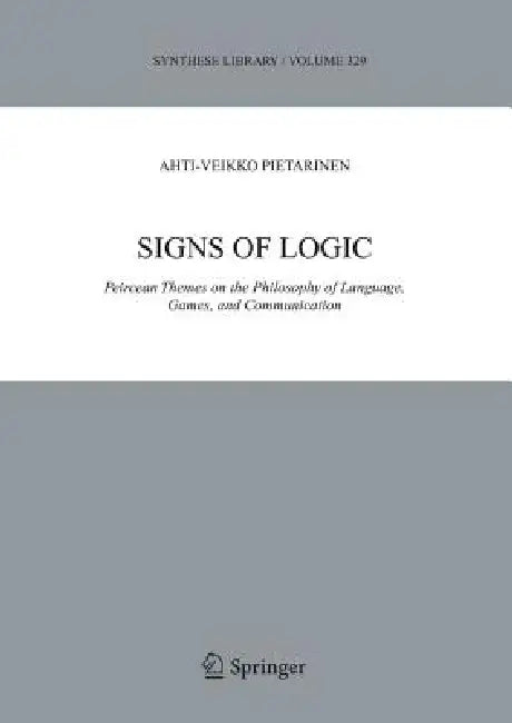 Signs of Logic (English, Ahti-Veikko Pietarinen)