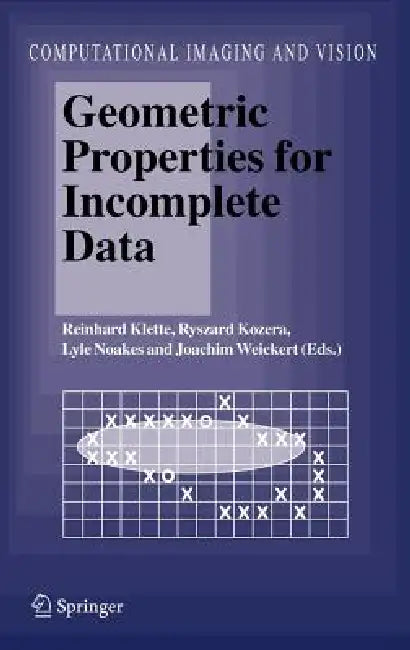 Buy Geometric Properties for Incomplete Data (English, Reinhard Klette | Ryszard Kozera | Lyle Noakes) — BookShops.in
