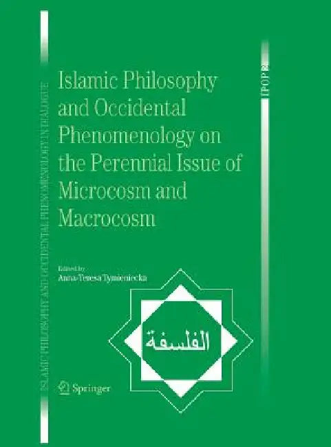 Buy Islamic Philosophy and Occidental Phenomenology on the Perennial Issue of Microcosm and Macrocosm (English, Anna-Teresa Tymieniecka) — BookShops.in