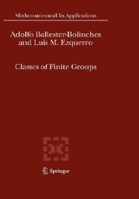 Buy Classes of Finite Groups | by Adolfo Ballester-Bolinches | Luis M. Ezquerro | Springer | by Adolfo Ballester-Bolinches | Luis M. Ezquerro | Springer | by Adolfo Ballester-Bolinches | Luis M. Ezquerro | Springer | by Adolfo Ballester-Bolinches | Luis M. Ezquerro | Springer | by Adolfo Ballester-Bolinches | Luis M. Ezquerro | Springer | by Adolfo Ballester-Bolinches | Luis M. Ezquerro | Springer | by Adolfo Ballester-Bolinches | Luis M. Ezquerro | Springer | by Adolfo Ballester-Bolinches | Luis M. — BookShops.in