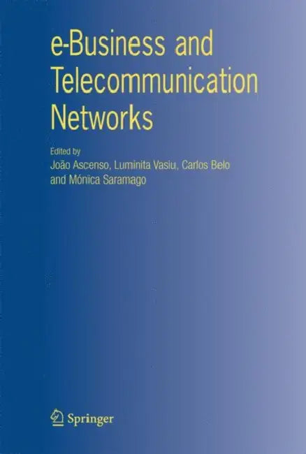 Buy e-Business and Telecommunication Networks (English, João Ascenso | Luminita Vasiu | Carlos Belo) — BookShops.in
