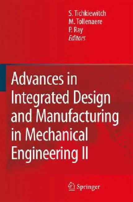 Advances in Integrated Design and Manufacturing in Mechanical Engineering II (English, Serge Tichkiewitch | M. Tollenaere | Pascal Ray)