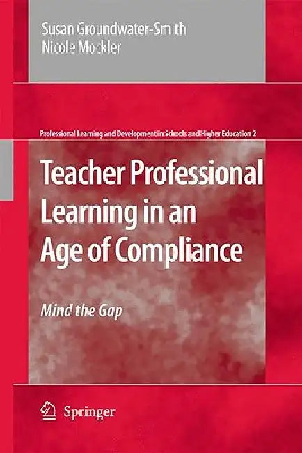 Buy Teacher Professional Learning in an Age of Compliance (English, Susan Groundwater-Smith | Nicole Mockler) — BookShops.in