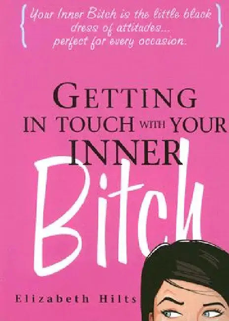Buy Getting in Touch with Your Inner Bitch (English, Elizabeth Hilts) — BookShops.in