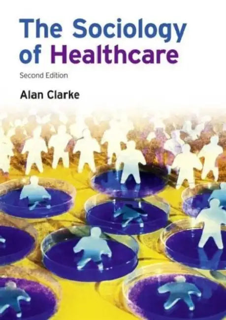 Buy The Sociology of Healthcare (English, Clarke Alan) — BookShops.in
