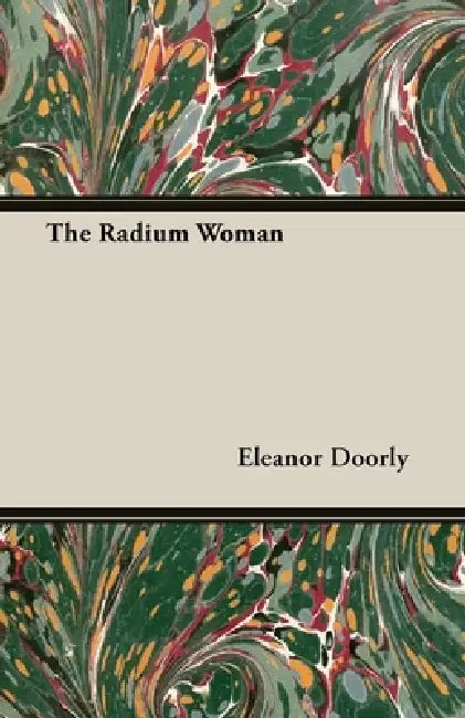 Buy The Radium Woman (English, Eleanor Doorly | Marie Curie) — BookShops.in