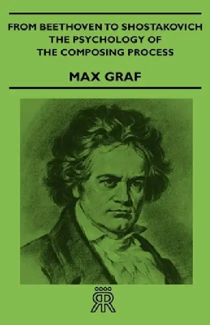 Buy From Beethoven to Shostakovich - The Psychology of the Composing Process (English, Max Graf) — BookShops.in