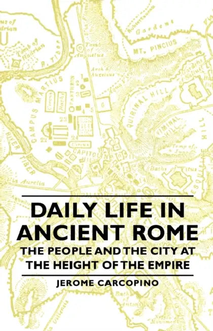 Buy Daily Life in Ancient Rome - The People and the City at the Height of the Empire (English, Jerome Carcopino) — BookShops.in