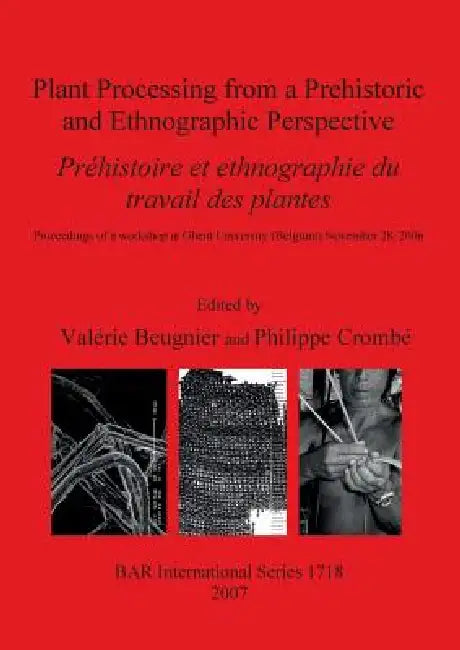 Buy Plant Processing from a Prehistoric and Ethnographic Perspective / Préhistoire et ethnographie du tr (English, Valérie Beugnier | Philippe Crombé) — BookShops.in