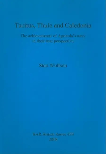Tacitus, Thule and Caledonia (English, Stan Wolfson)