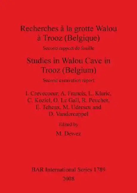 Recherches à la grotte Walou à Trooz (Belgique) / Studies in Walou Cave in Trooz (Belgium) (English, M. Dewez | I. Crevecoeur | A. Francis)
