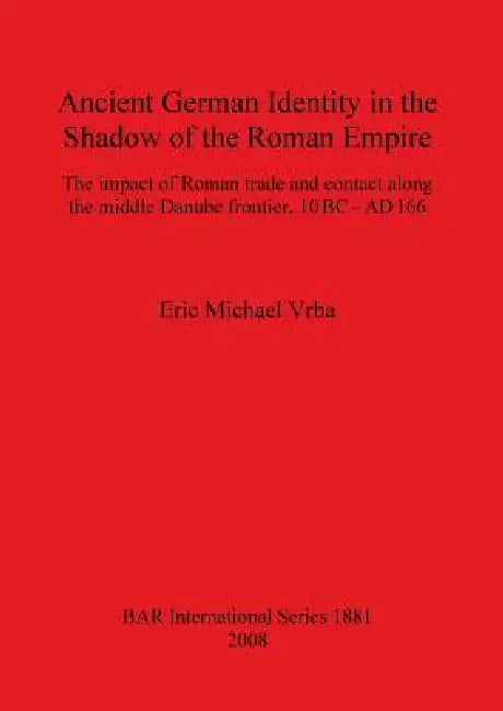 Buy Ancient German Identity in the Shadow of the Roman Empire (English, Eric Michael Vrba) — BookShops.in