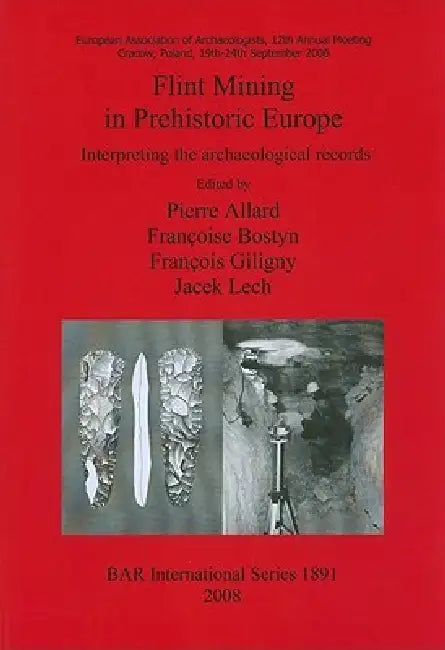 Flint Mining in Prehistoric Europe (English, Pierre Allard | Françoise Bostyn | François Giligny)