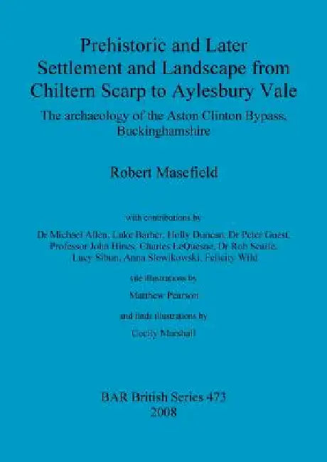 Prehistoric and Later Settlement and Landscape from Chiltern Scarp to Aylesbury Vale (English, Robert Masefield)