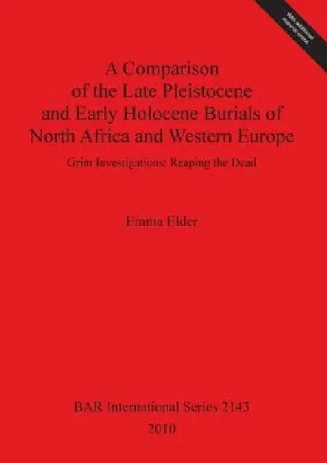 Buy A Comparison of the Late Pleistocene and Early Holocene Burials of North Africa and Western Europe (English, Emma Elder) — BookShops.in