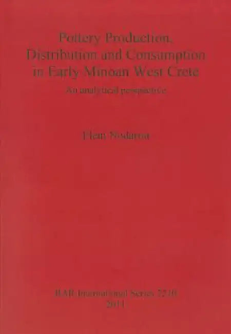 Buy Pottery Production, Distribution and Consumption in Early Minoan West Crete (English, Eleni Nodarou) — BookShops.in