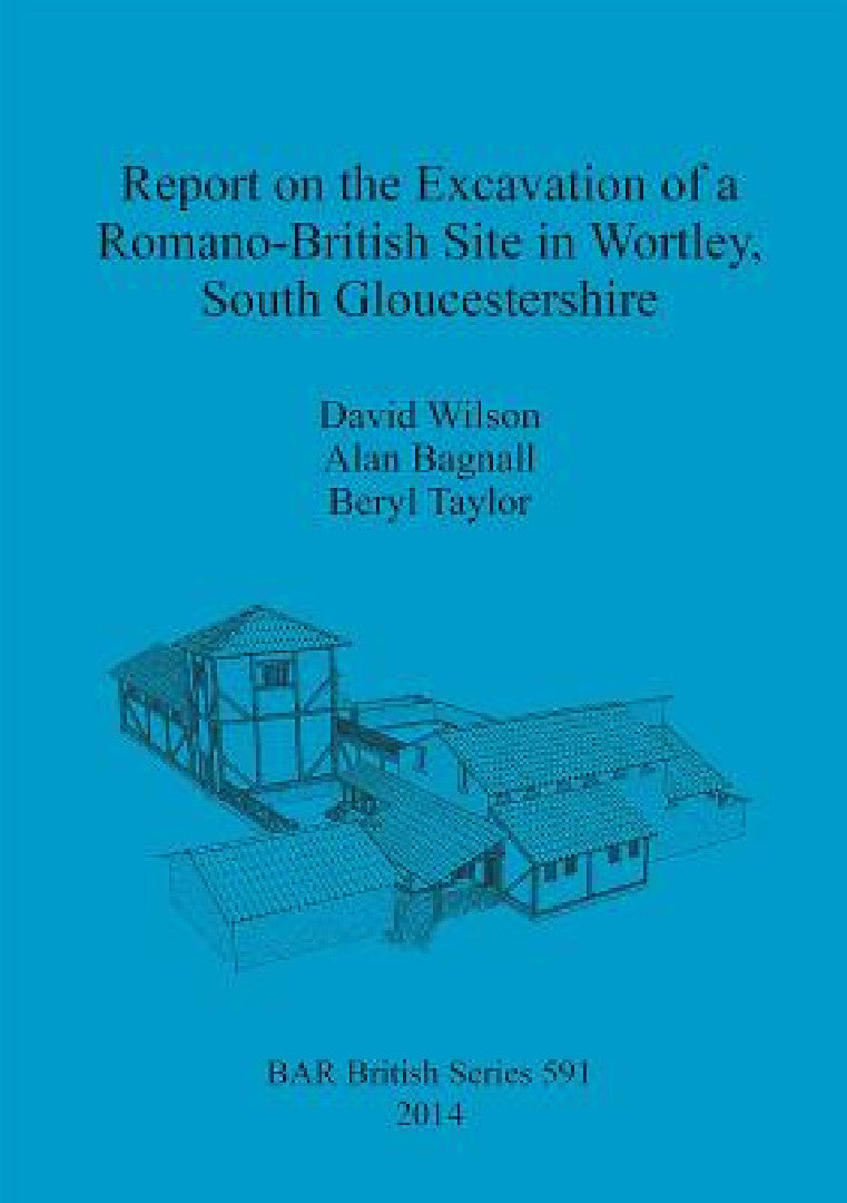Buy Report on the Excavation of a Romano-British Site in Wortley, South Gloucestershire (English, David Wilson | Alan Bagnall | Beryl Taylor) — BookShops.in