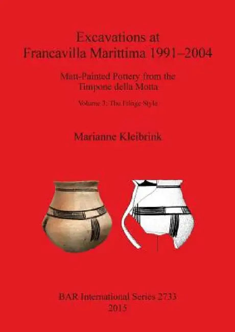 Excavations at Francavilla Marittima 1991-2004 (English, Marianne Kleibrink)