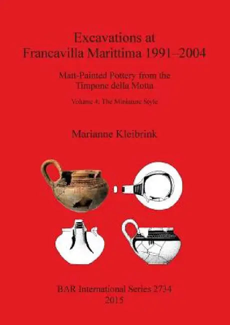 Excavations at Francavilla Marittima 1991-2004 (English, Marianne Kleibrink)